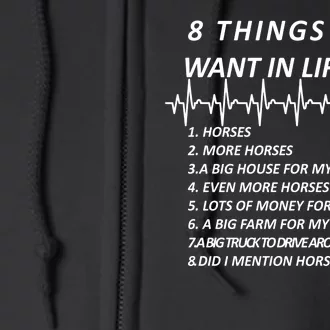 8 Things I Want In Life Horses Funny Full Zip Hoodie