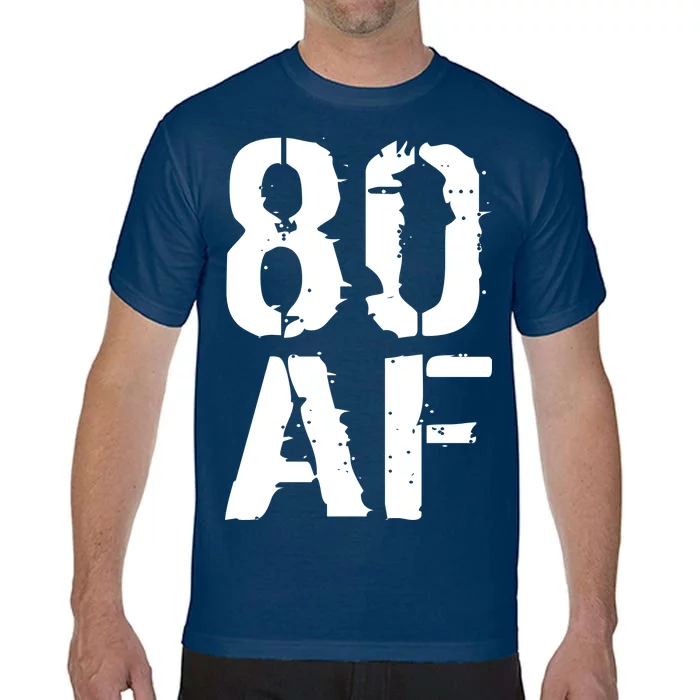 80 AF 80th Birthday Comfort Colors T-Shirt