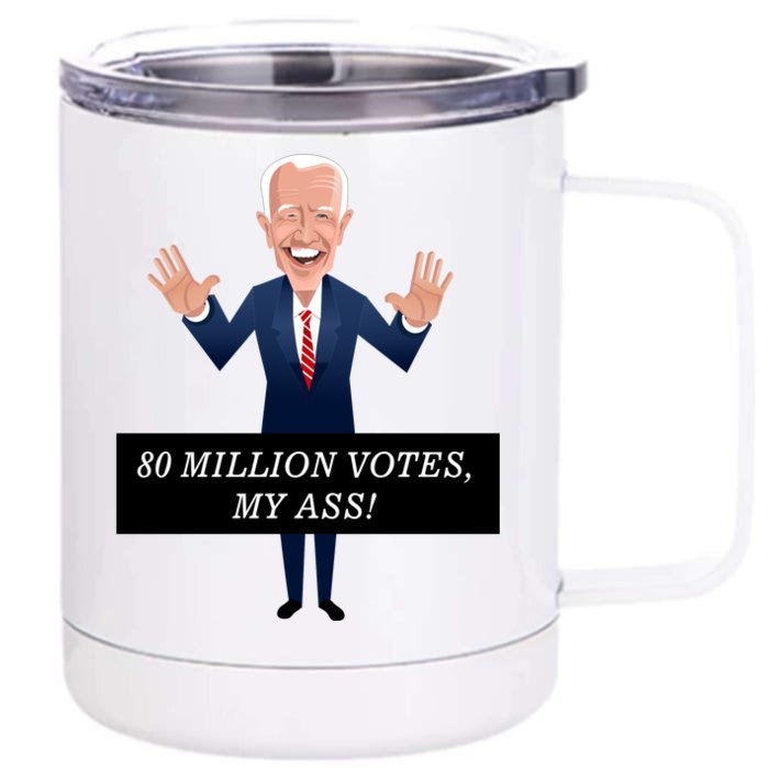 80 Million Votes My Ass Front & Back 12oz Stainless Steel Tumbler Cup