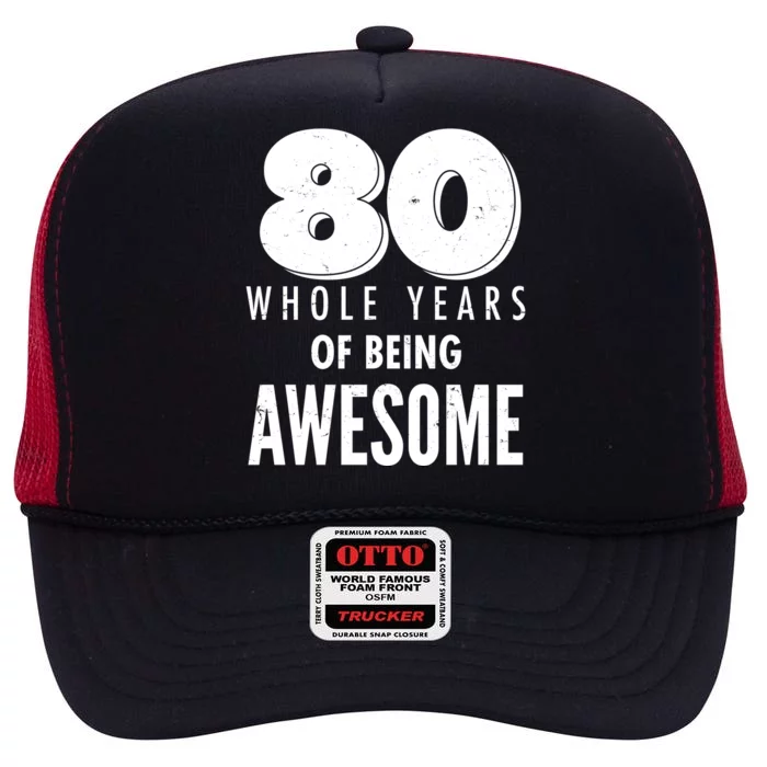 80 Whole Years Of Being Awesome Birthday High Crown Mesh Trucker Hat