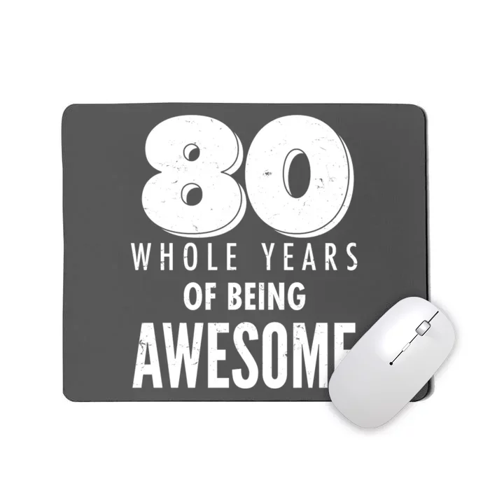 80 Whole Years Of Being Awesome Birthday Mousepad