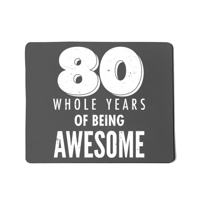 80 Whole Years Of Being Awesome Birthday Mousepad