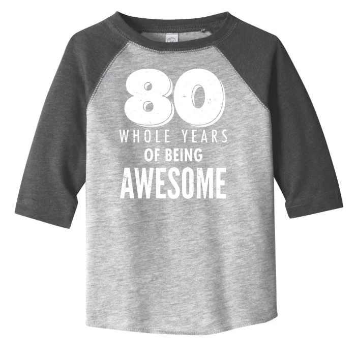 80 Whole Years Of Being Awesome Birthday Toddler Fine Jersey T-Shirt