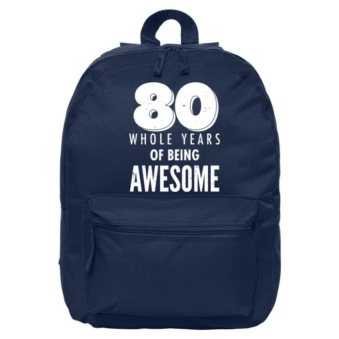 80 Whole Years Of Being Awesome Birthday 16 in Basic Backpack