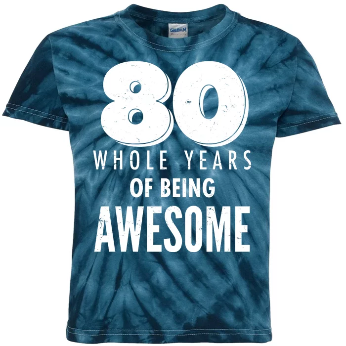 80 Whole Years Of Being Awesome Birthday Kids Tie-Dye T-Shirt