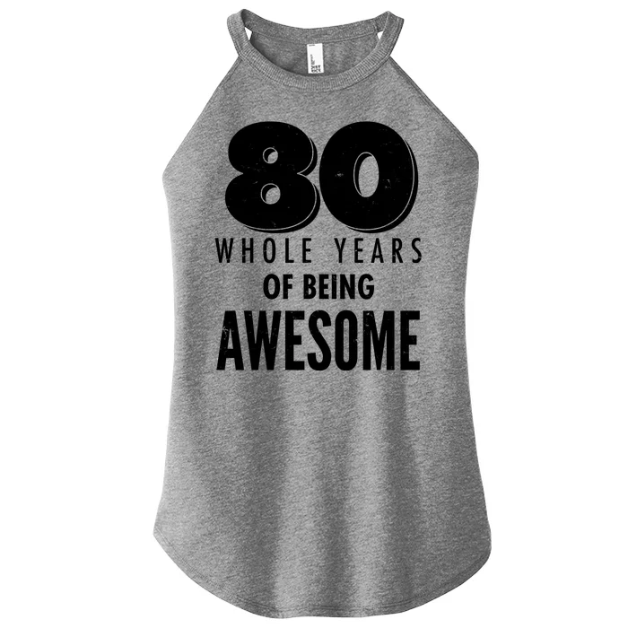 80 Whole Years Of Being Awesome Birthday Women’s Perfect Tri Rocker Tank