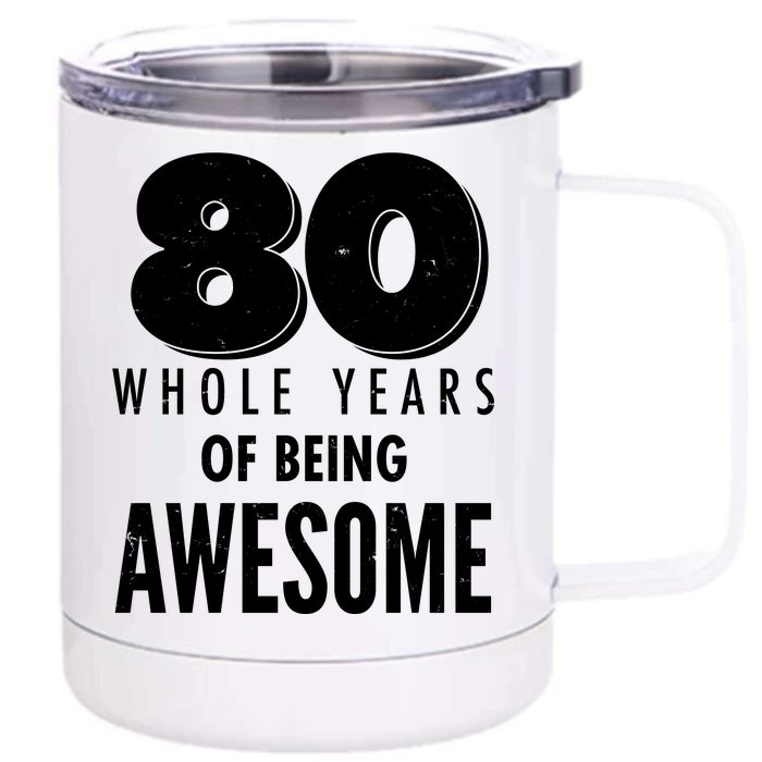 80 Whole Years Of Being Awesome Birthday Front & Back 12oz Stainless Steel Tumbler Cup