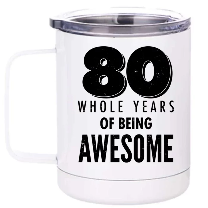 80 Whole Years Of Being Awesome Birthday Front & Back 12oz Stainless Steel Tumbler Cup