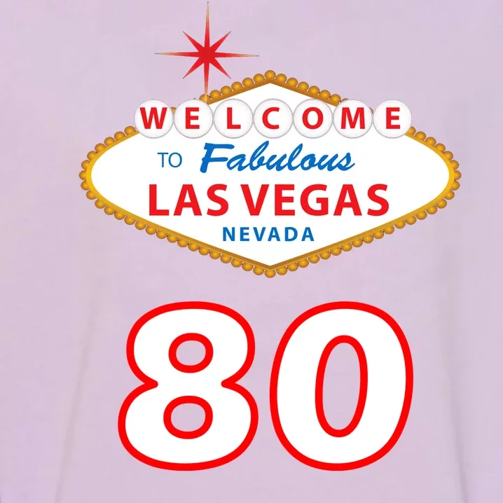 80 Years Old In Vegas - 80th Birthday Garment-Dyed Sweatshirt