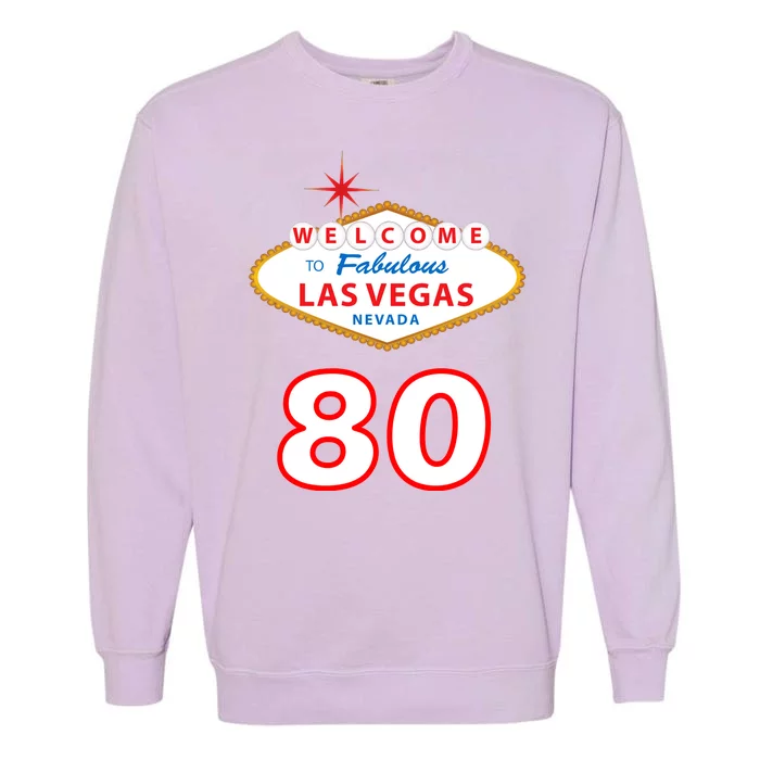 80 Years Old In Vegas - 80th Birthday Garment-Dyed Sweatshirt