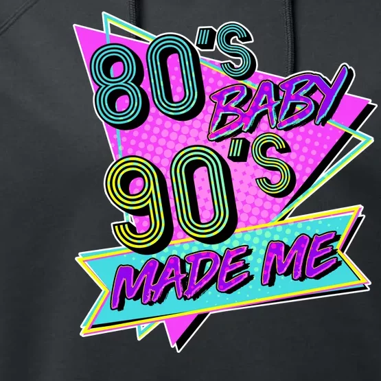 80's Baby 90's Made Me Performance Fleece Hoodie