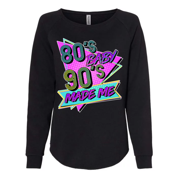 80's Baby 90's Made Me Womens California Wash Sweatshirt