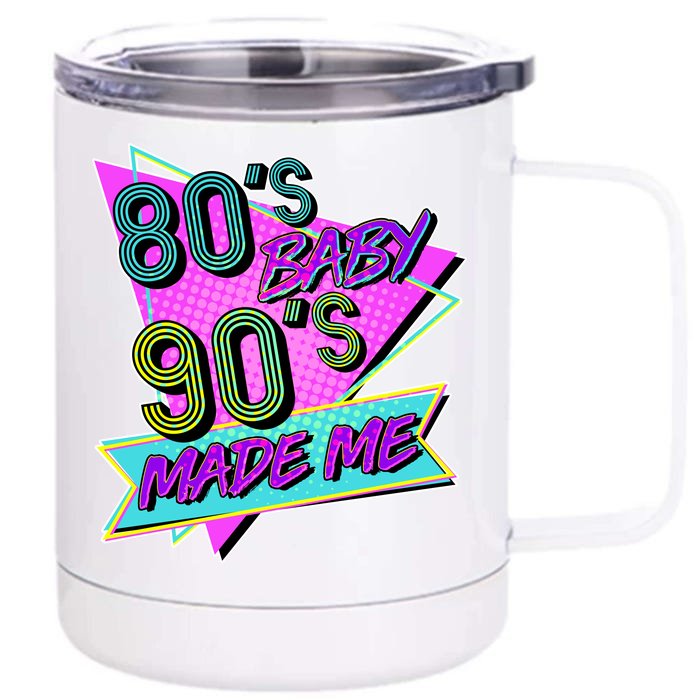 80's Baby 90's Made Me Front & Back 12oz Stainless Steel Tumbler Cup