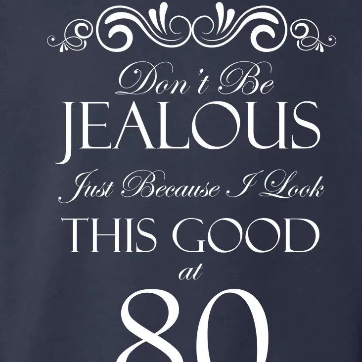 80th Birthday: Don't Be Jealous Just Because I Look This Good At 80 Toddler Hoodie