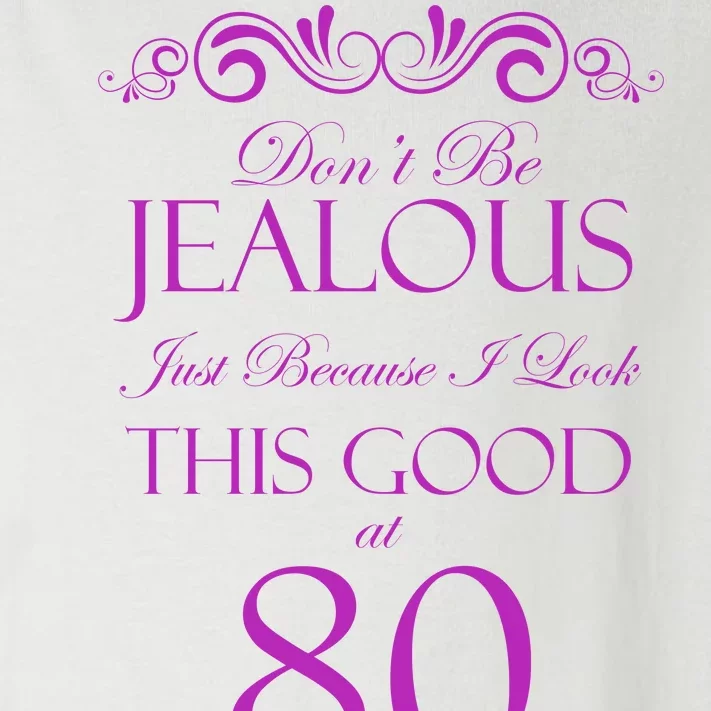 80th Birthday: Don't Be Jealous Just Because I Look This Good At 80 Toddler Long Sleeve Shirt