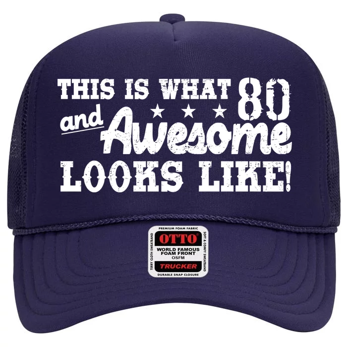 80th Birthday This Is What Awesome Looks Like High Crown Mesh Trucker Hat