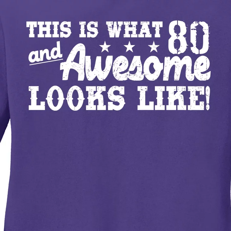 80th Birthday This Is What Awesome Looks Like Ladies Long Sleeve Shirt