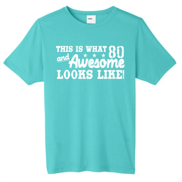 80th Birthday This Is What Awesome Looks Like ChromaSoft Performance T-Shirt