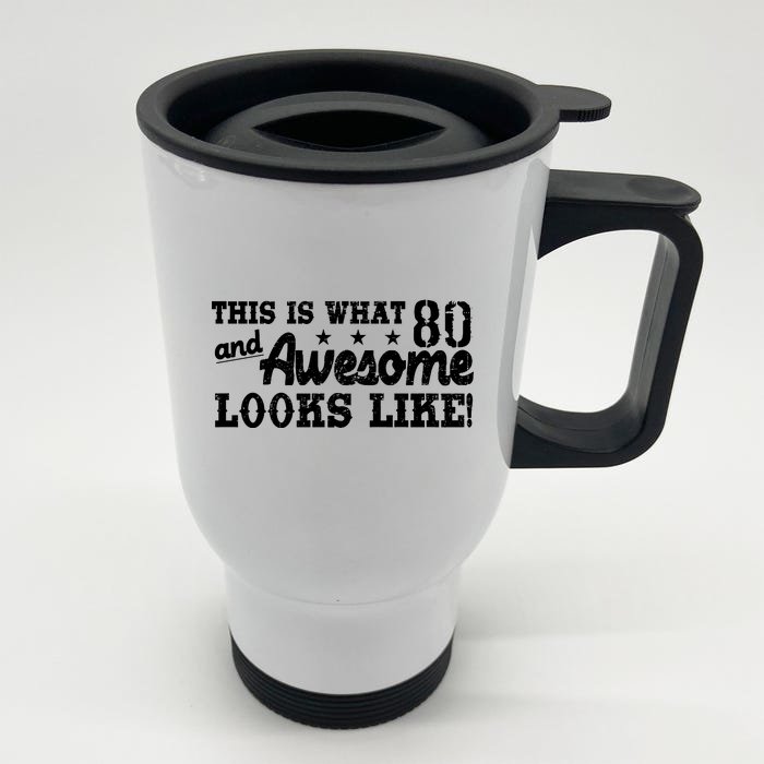 80th Birthday This Is What Awesome Looks Like Front & Back Stainless Steel Travel Mug