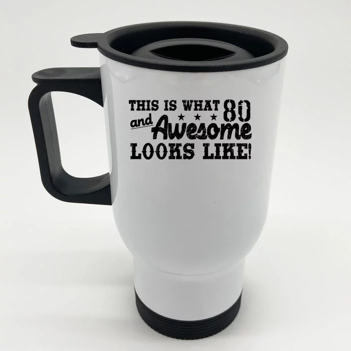 80th Birthday This Is What Awesome Looks Like Front & Back Stainless Steel Travel Mug