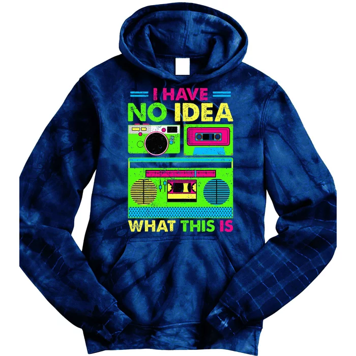 80s 90s Have No Idea What This Is Tie Dye Hoodie