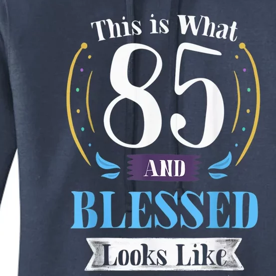 85 and Blessed 85th Birthday Present Gift for  Wo Shirt Women's Pullover Hoodie