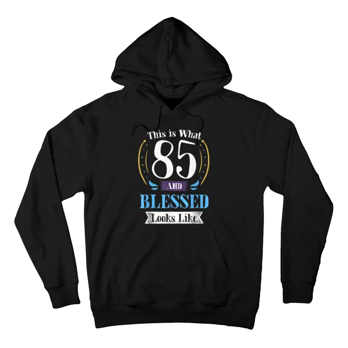 85 and Blessed 85th Birthday Gift for  Wo Shirt Hoodie