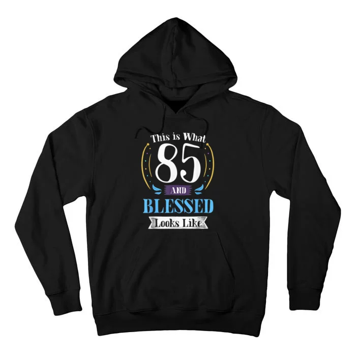 85 and Blessed 85th Birthday Gift for  Wo Shirt Tall Hoodie