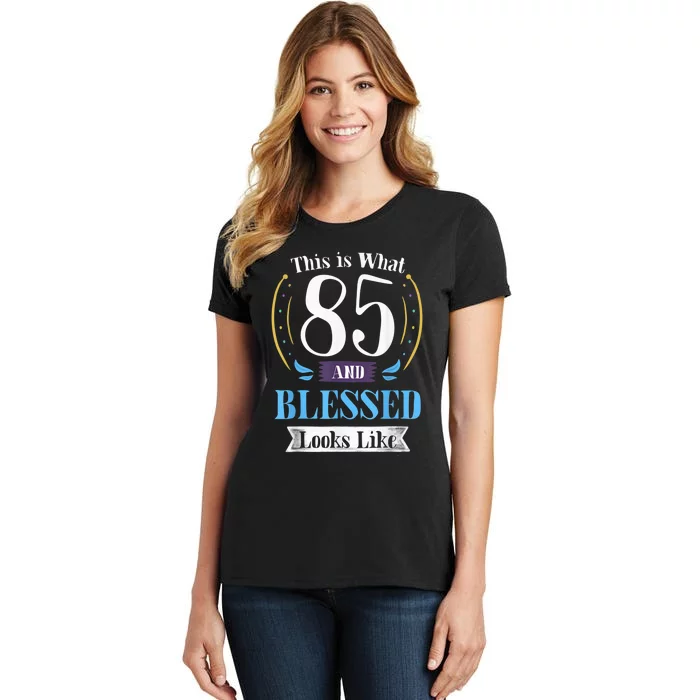 85 and Blessed 85th Birthday Gift for  Wo Shirt Women's T-Shirt