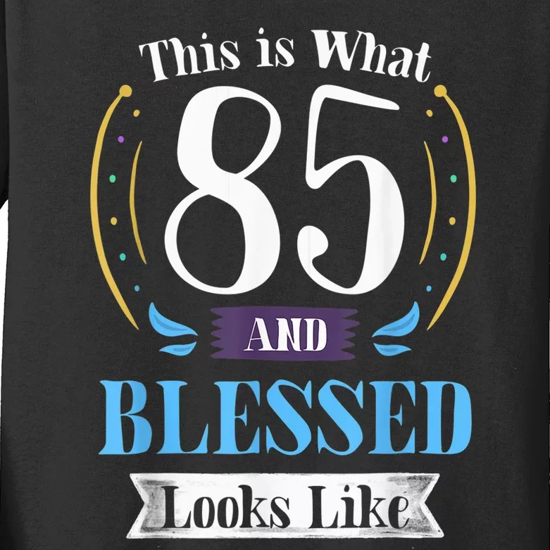 85 and Blessed 85th Birthday Gift for  Wo Shirt Kids Long Sleeve Shirt