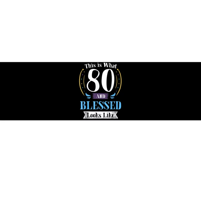 80 and Blessed 80th Birthday Gift for m.e.n Wom.e.n shirt Bumper Sticker