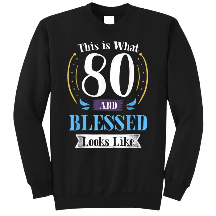 80 and Blessed 80th Birthday Gift for m.e.n Wom.e.n shirt Tall Sweatshirt