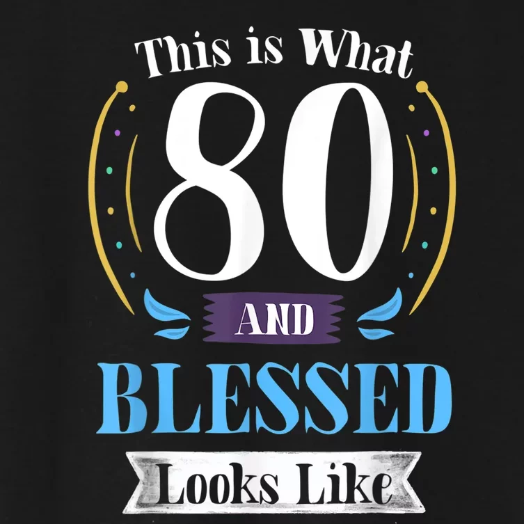 80 and Blessed 80th Birthday Gift for m.e.n Wom.e.n shirt Women's Crop Top Tee