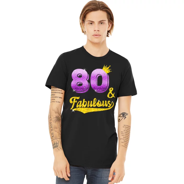 80 and fabulous - 80 years old Gift - 80th Birthday Premium T-Shirt