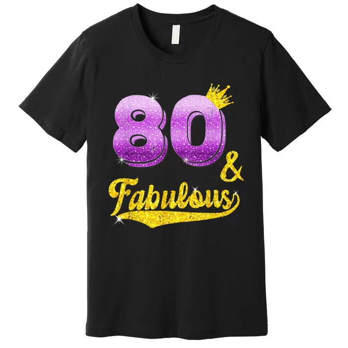 80 and fabulous - 80 years old Gift - 80th Birthday Premium T-Shirt