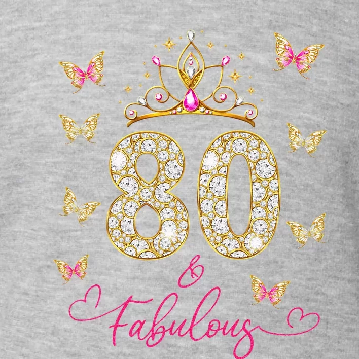 80 And Fabulous 80 Years Old Women 80th Birthday Toddler Sweatshirt