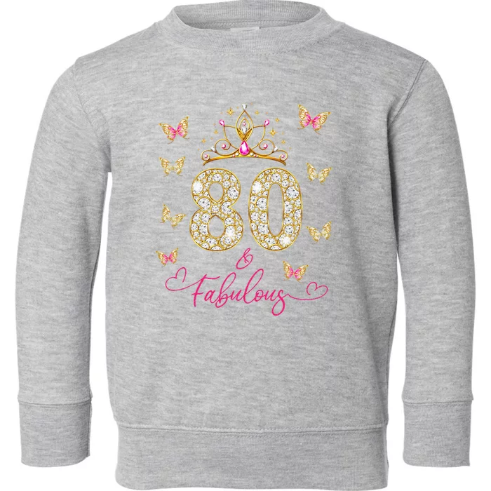 80 And Fabulous 80 Years Old Women 80th Birthday Toddler Sweatshirt