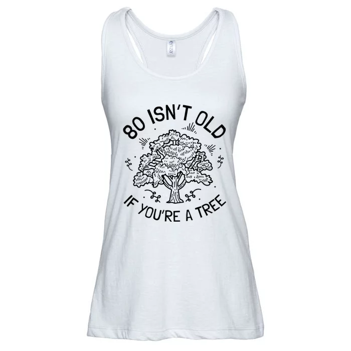 80th Birthday 80 Years 80 IsnT Old If YouRe A Tree Ladies Essential Flowy Tank