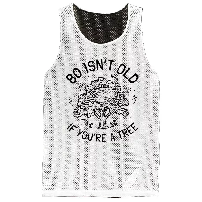 80th Birthday 80 Years 80 IsnT Old If YouRe A Tree Mesh Reversible Basketball Jersey Tank