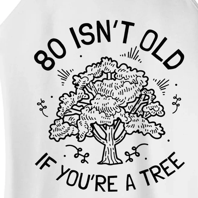 80th Birthday 80 Years 80 IsnT Old If YouRe A Tree Women’s Perfect Tri Rocker Tank