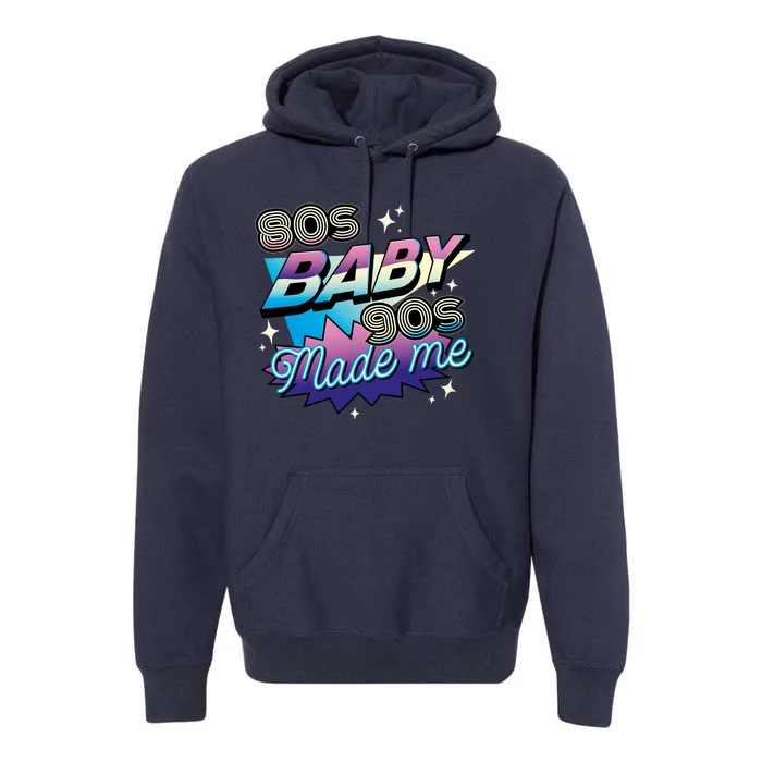 80s Baby 90s Made Me Retro Premium Hoodie