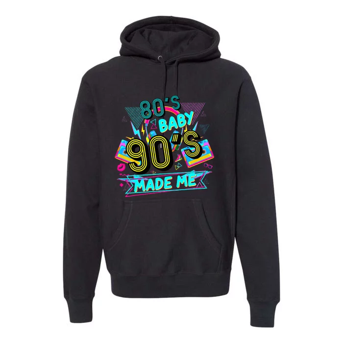 80s Baby 90s Made Me Funny Retro 1980s Premium Hoodie