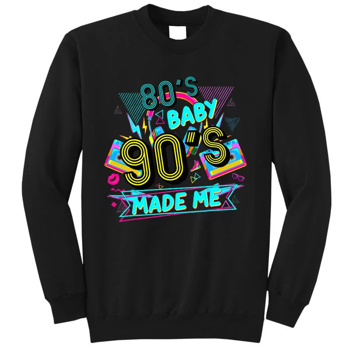 80s Baby 90s Made Me Funny Retro 1980s Tall Sweatshirt