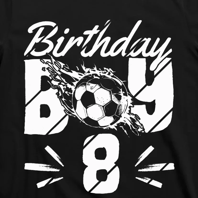 8th Birthday Birthday Boy Birthday Boy Soccer Fan T-Shirt