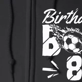 8th Birthday Birthday Boy Birthday Boy Soccer Fan Full Zip Hoodie