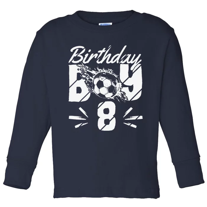 8th Birthday Birthday Boy Birthday Boy Soccer Fan Toddler Long Sleeve Shirt