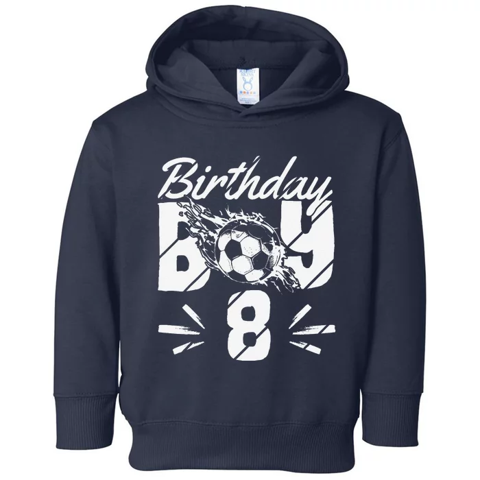 8th Birthday Birthday Boy Birthday Boy Soccer Fan Toddler Hoodie