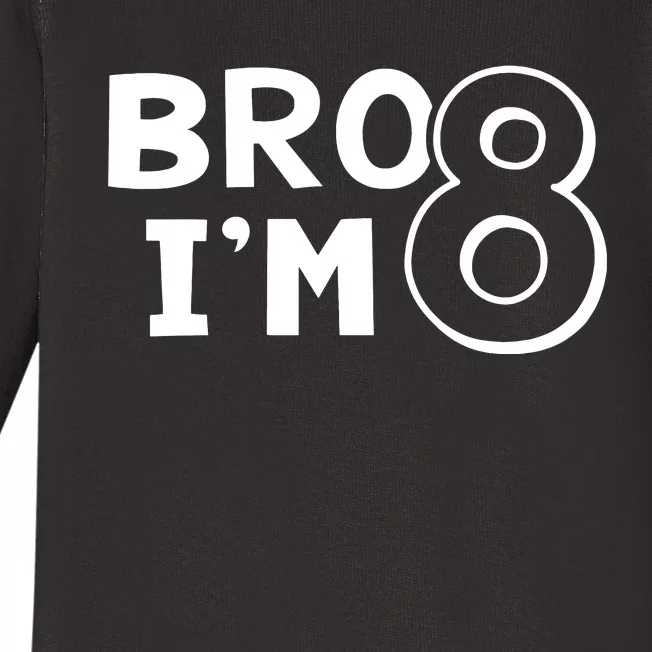 8th Birthday Bro I’m 8 Year Old Eight Eighth Party Baby Long Sleeve Bodysuit