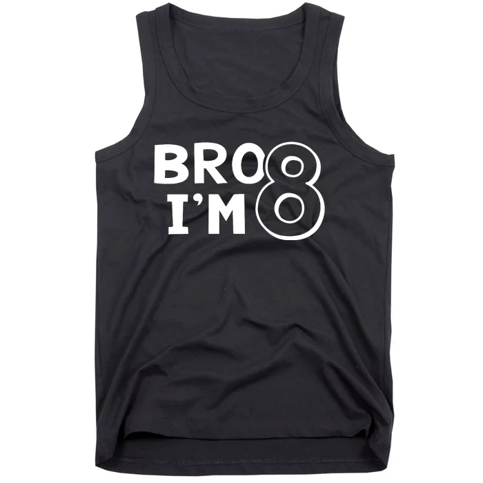 8th Birthday Bro I’m 8 Year Old Eight Eighth Party Tank Top