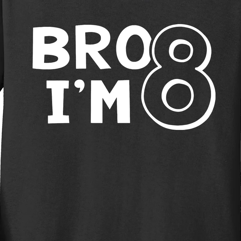 8th Birthday Bro I’m 8 Year Old Eight Eighth Party Kids Long Sleeve Shirt